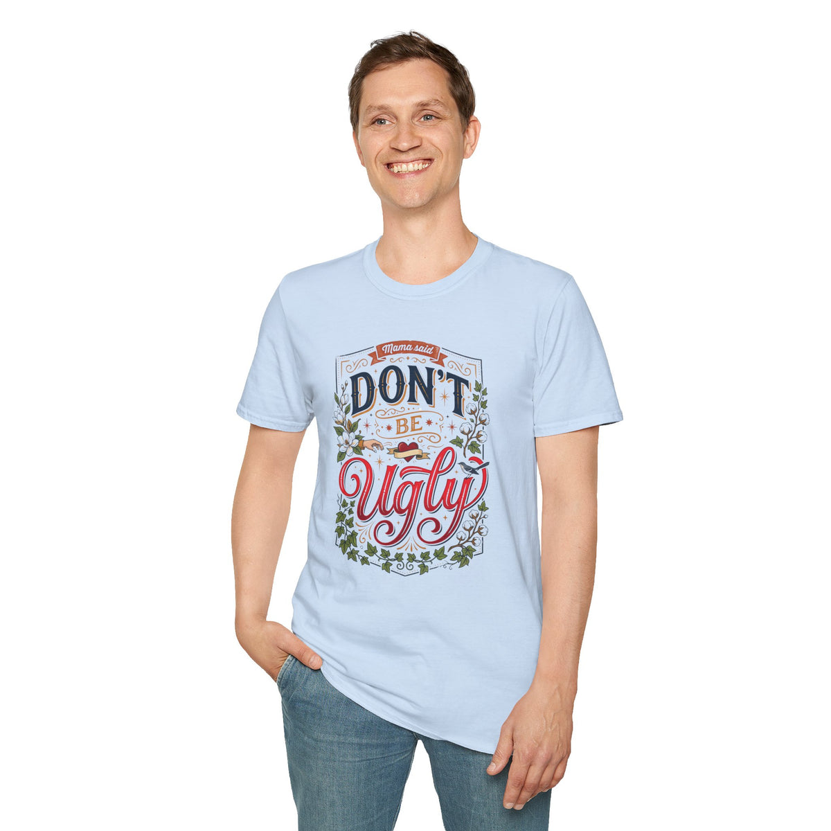 Don’t Be Ugly Southern Saying Unisex Softstyle T-Shirt