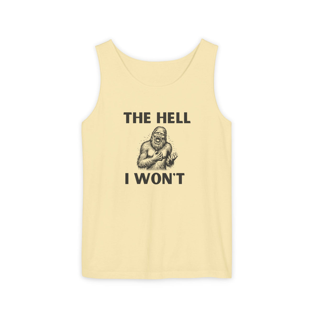 The Hell I Won’t Sasquatch Garment-Dyed Tank Top