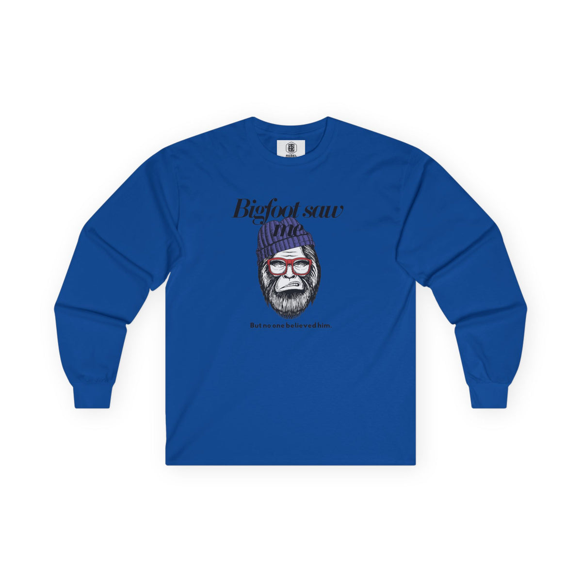 Bigfoot Saw Me But No One Believed Him Long Sleeve Tee