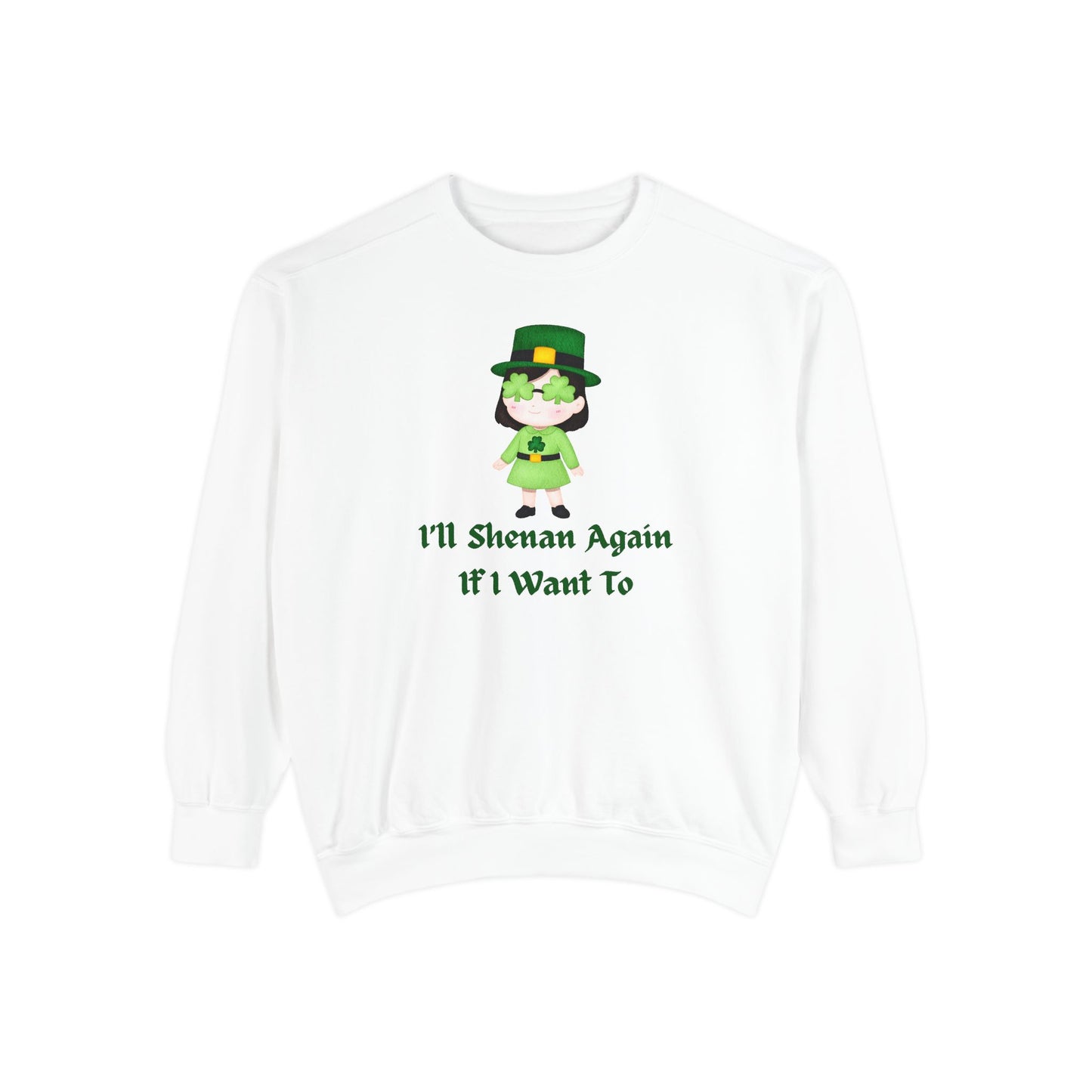 "I'll Shenan Again" Relaxed Fit Sweatshirt – Printed Irish Graphic
