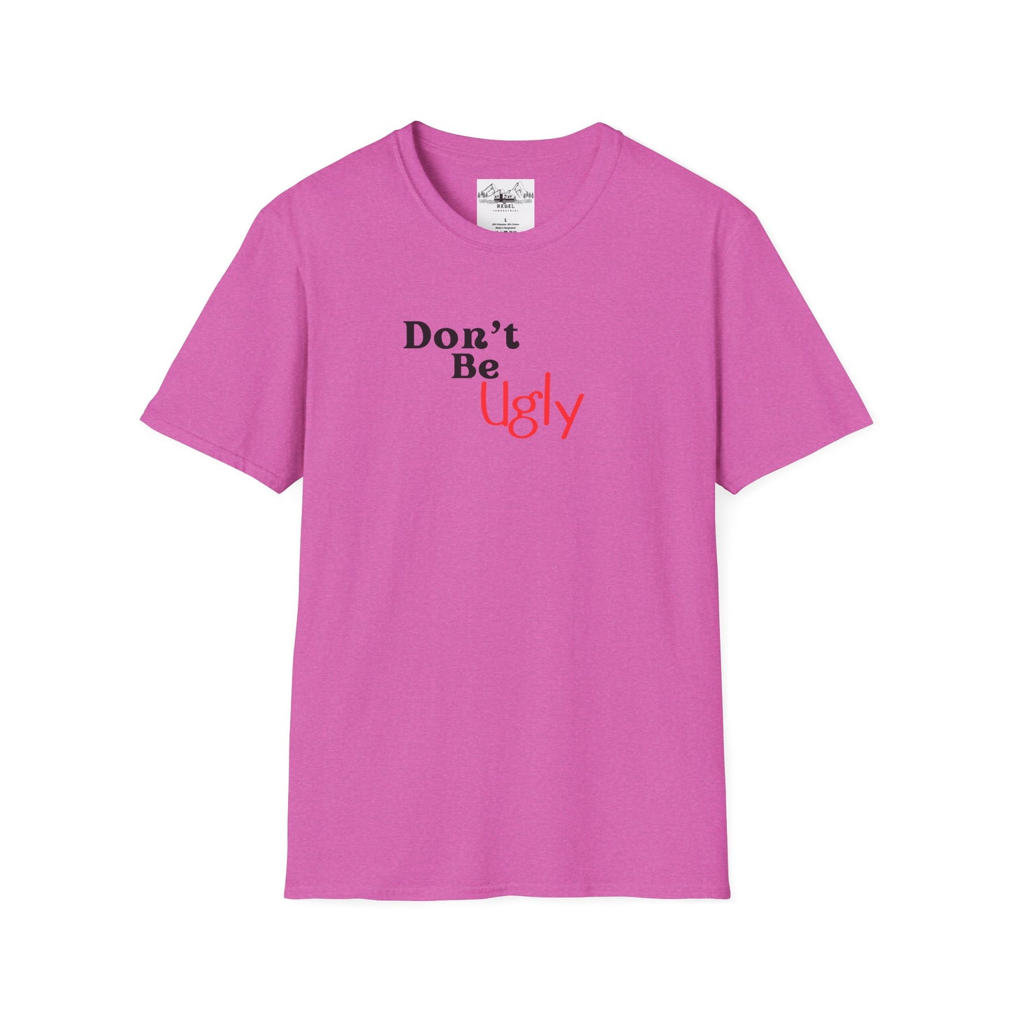 Don’t Be Ugly - Unisex Softstyle T-Shirt