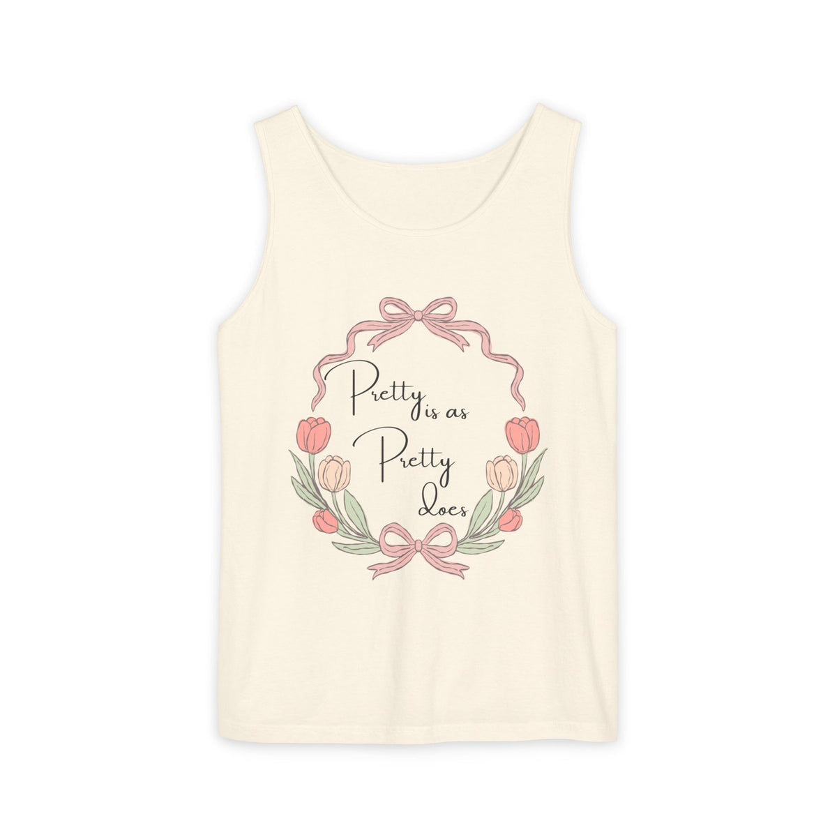 “Pretty is as Pretty does” Tank Top
