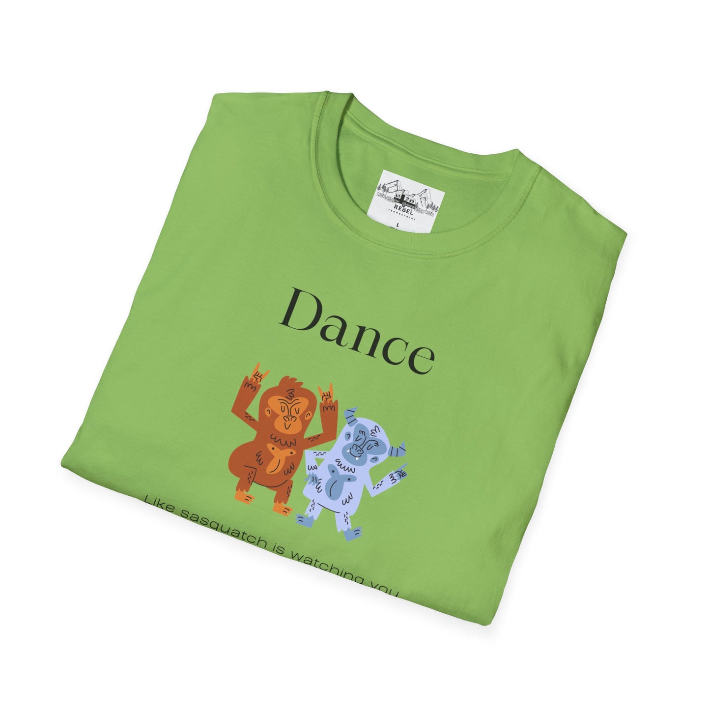 Dance Like Sasquatch Is Watching – Unisex Softstyle T-Shirt