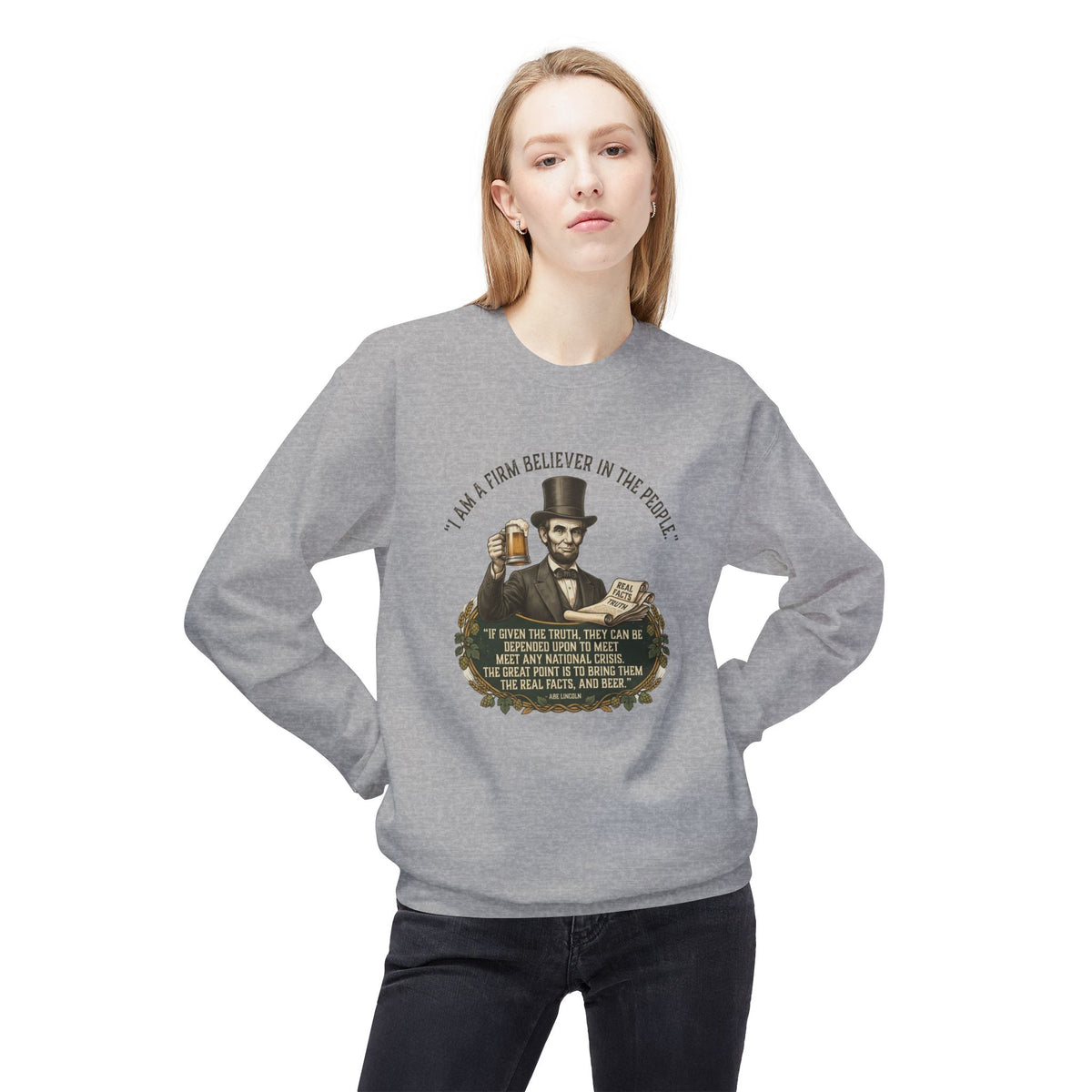 “I Am a Firm Believer in the People” Abraham Lincoln Quote Sweatshirt
