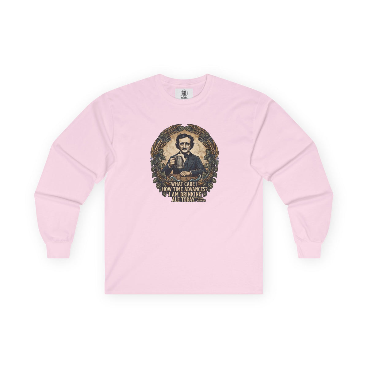 I Am Drinking Ale Today Edgar Allan Poe Long Sleeve Shirt