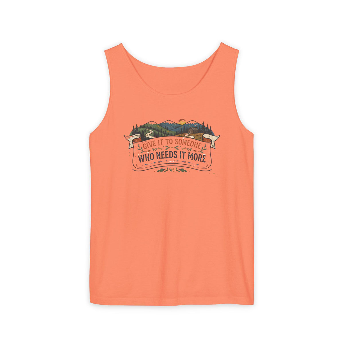 Give It to Someone Who Needs It More Tank Top