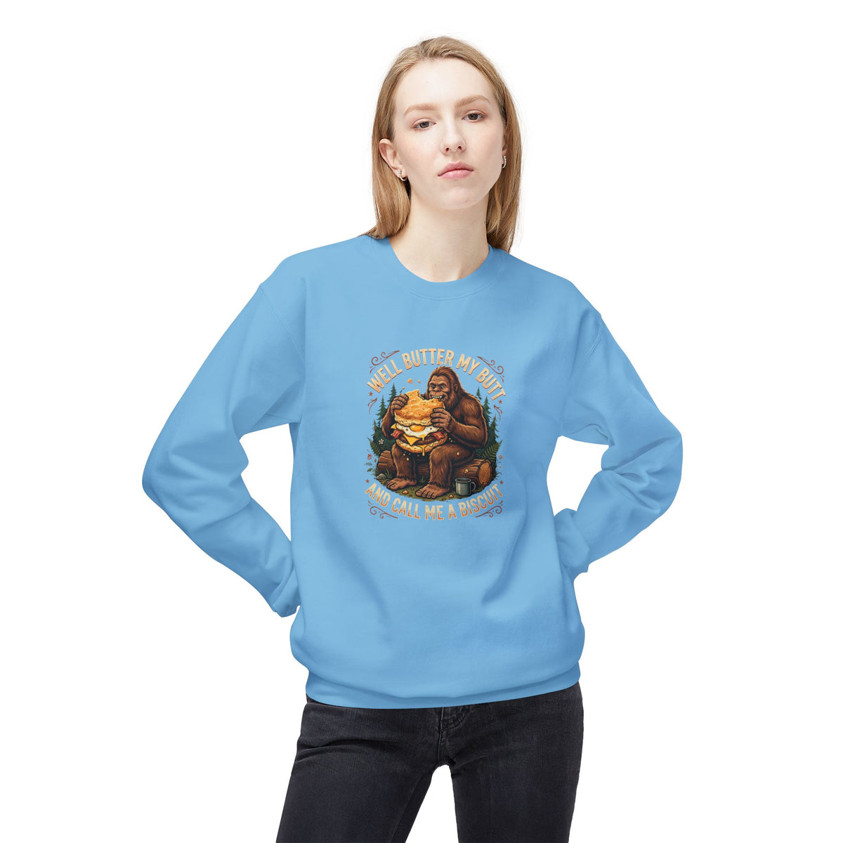 Well Butter My Butt and Call Me a Biscuit Bigfoot Crewneck Sweatshirt