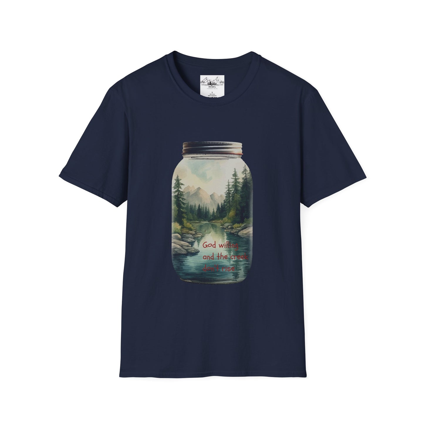 God Willing, and the Creek Don't Rise - Unisex Softstyle T-Shirt