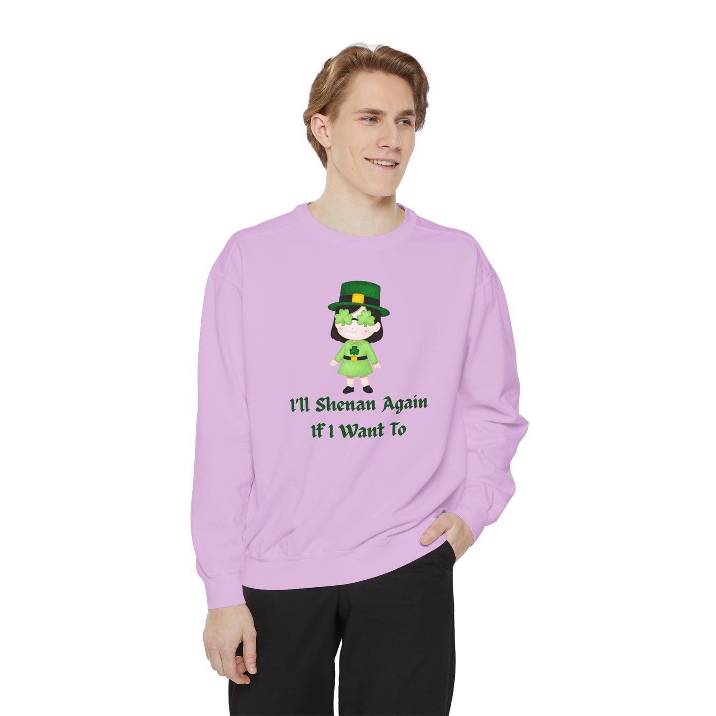 "I'll Shenan Again" Relaxed Fit Sweatshirt – Printed Irish Graphic