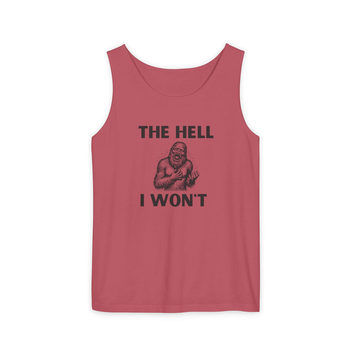 The Hell I Won’t Sasquatch Garment-Dyed Tank Top