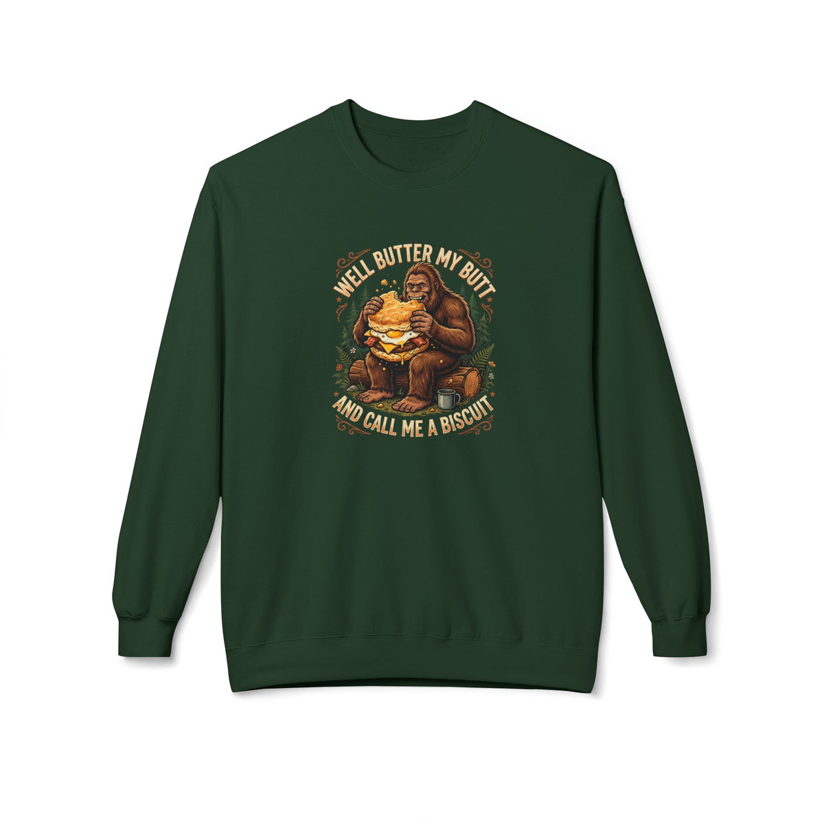 Well Butter My Butt and Call Me a Biscuit Bigfoot Crewneck Sweatshirt