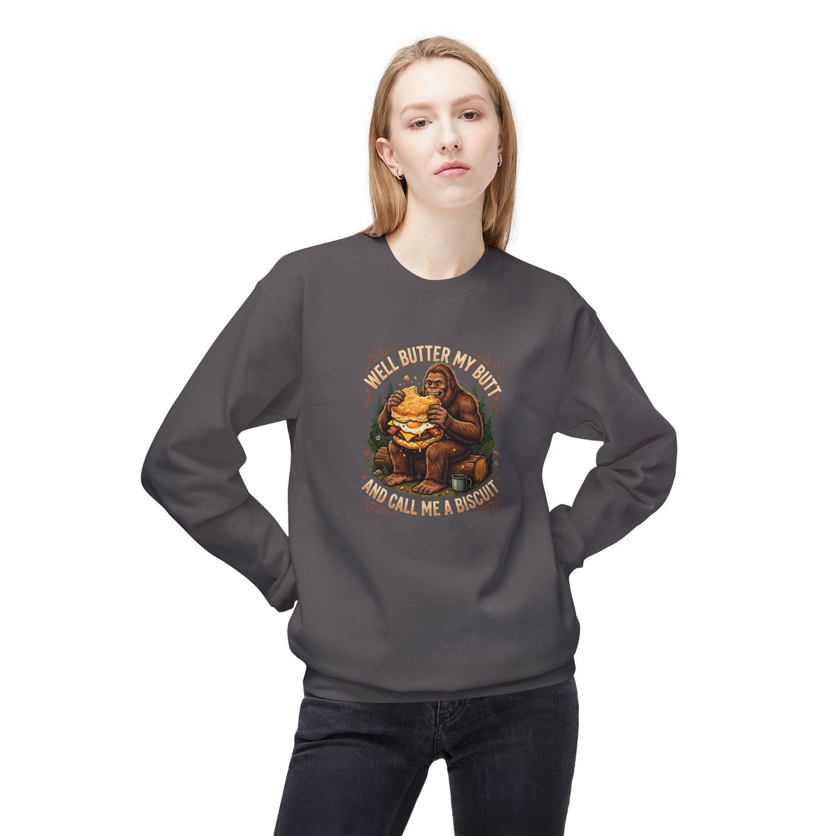 Well Butter My Butt and Call Me a Biscuit Bigfoot Crewneck Sweatshirt