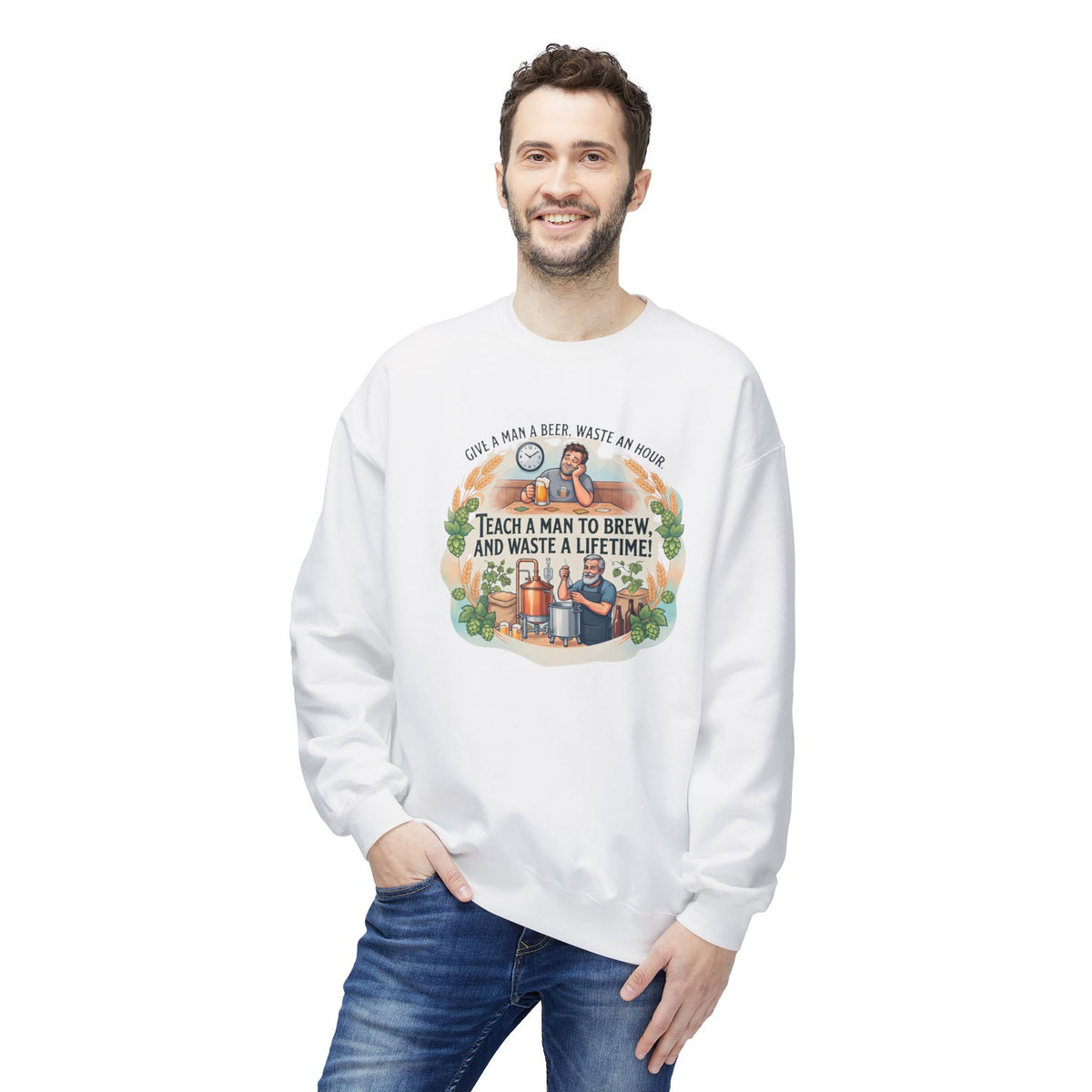 Teach a Man to Brew and Waste a Lifetime Beer Lover Sweatshirt