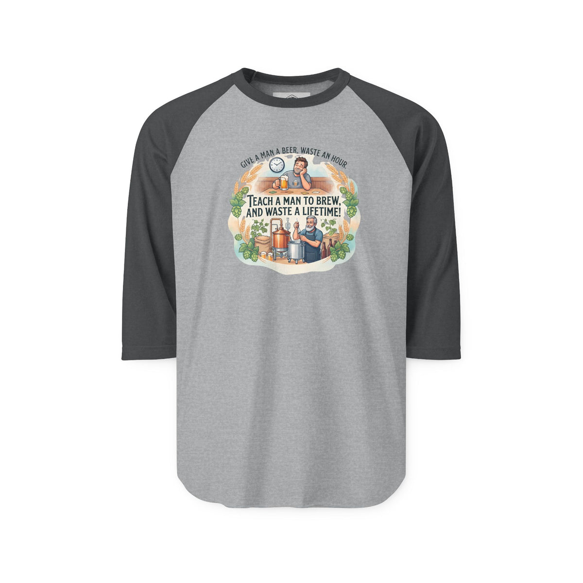 Teach a Man to Brew and Waste a Lifetime Raglan Shirt