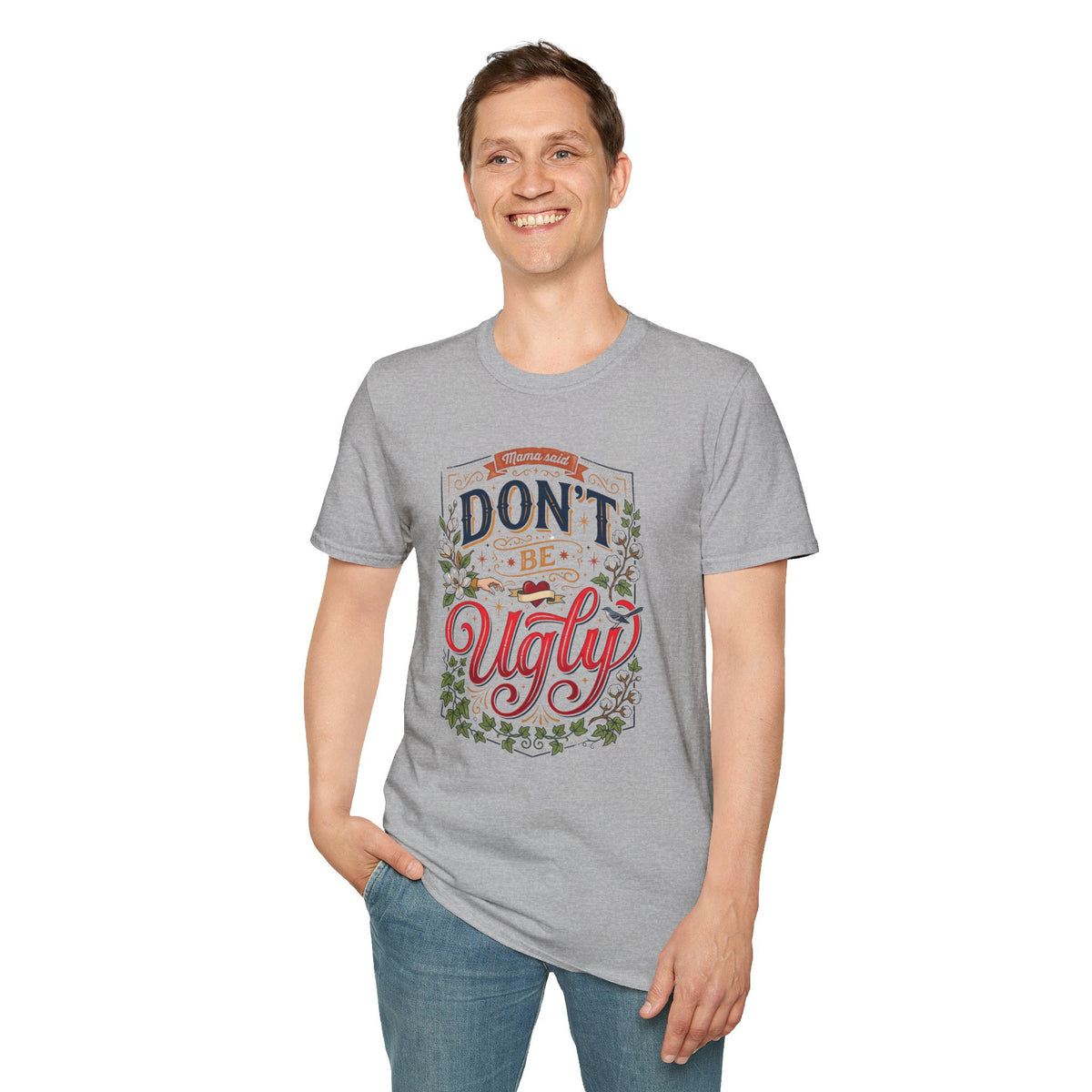 Don’t Be Ugly Southern Saying Unisex Softstyle T-Shirt