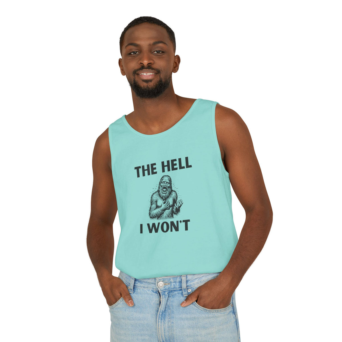 The Hell I Won’t Sasquatch Garment-Dyed Tank Top
