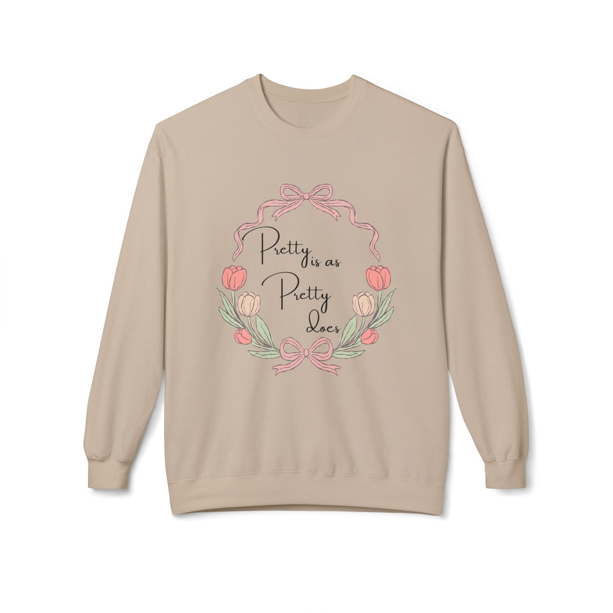 Pretty is as Pretty does Crewneck Sweatshirt