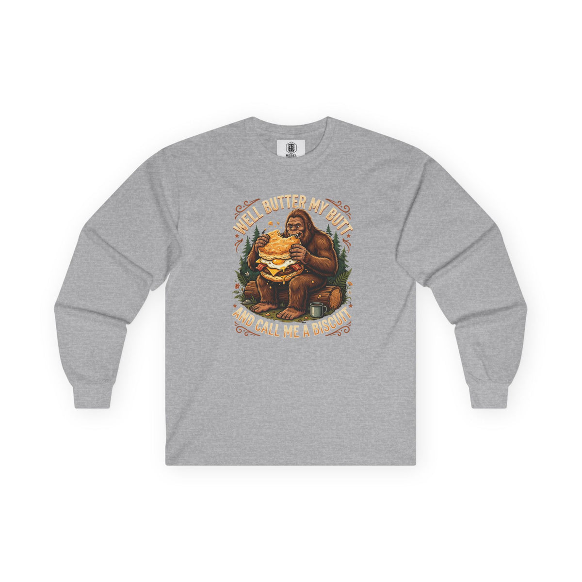Well Butter My Butt and Call Me a Biscuit Bigfoot Long Sleeve Tee
