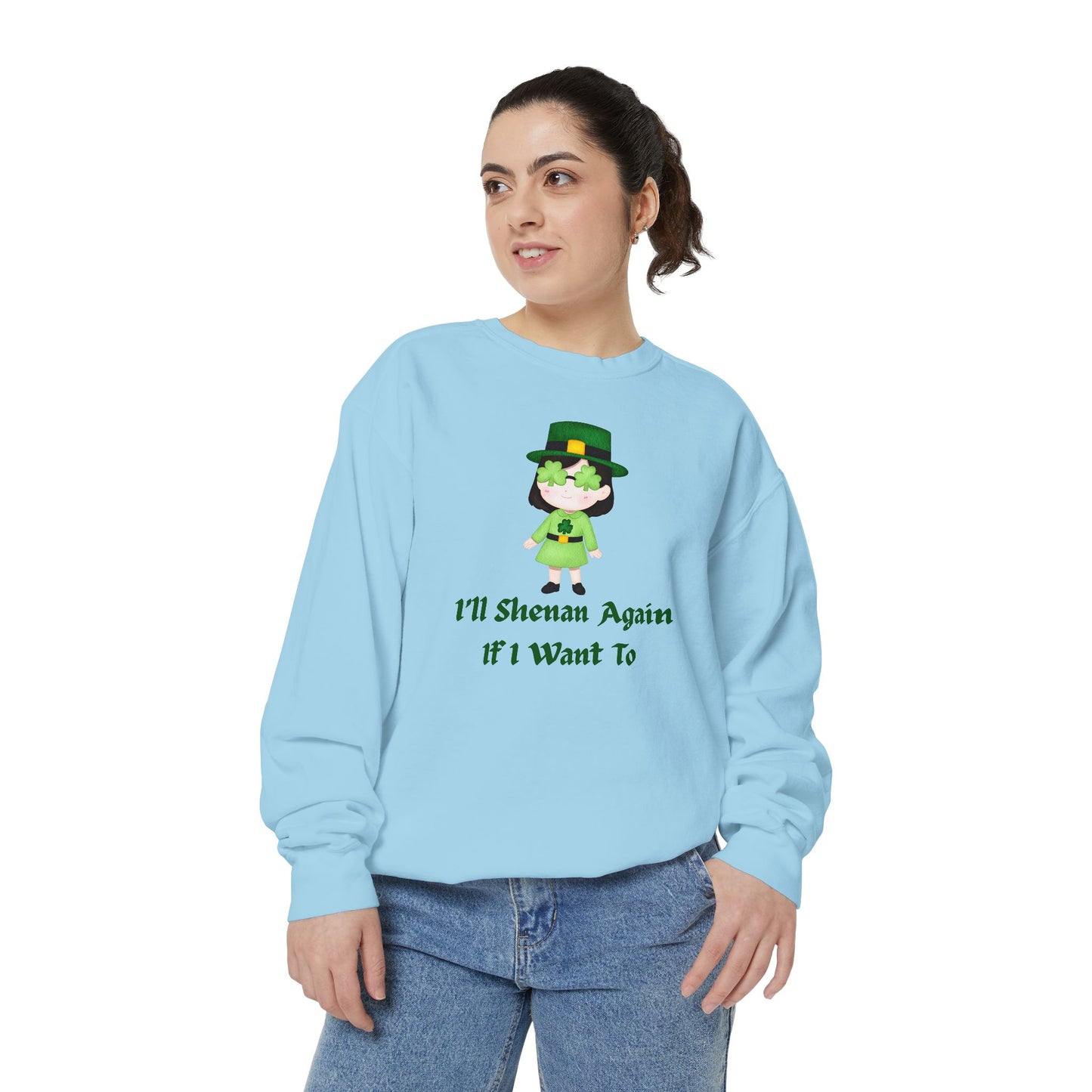 "I'll Shenan Again" Relaxed Fit Sweatshirt – Printed Irish Graphic