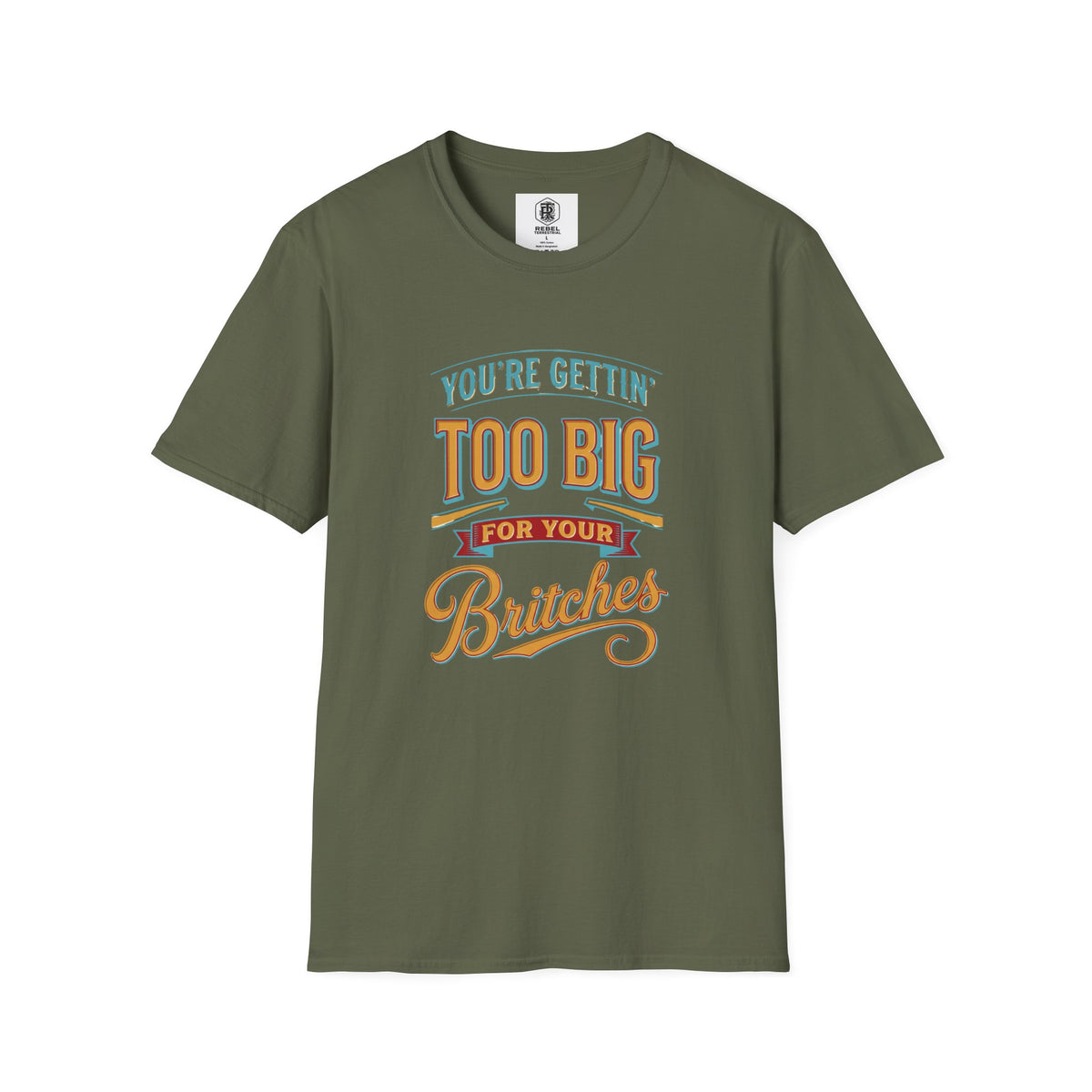 You're Getting Too Big for Your Britches Funny Graphic T-Shirt