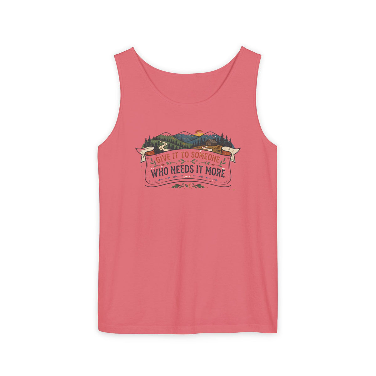 Give It to Someone Who Needs It More Tank Top
