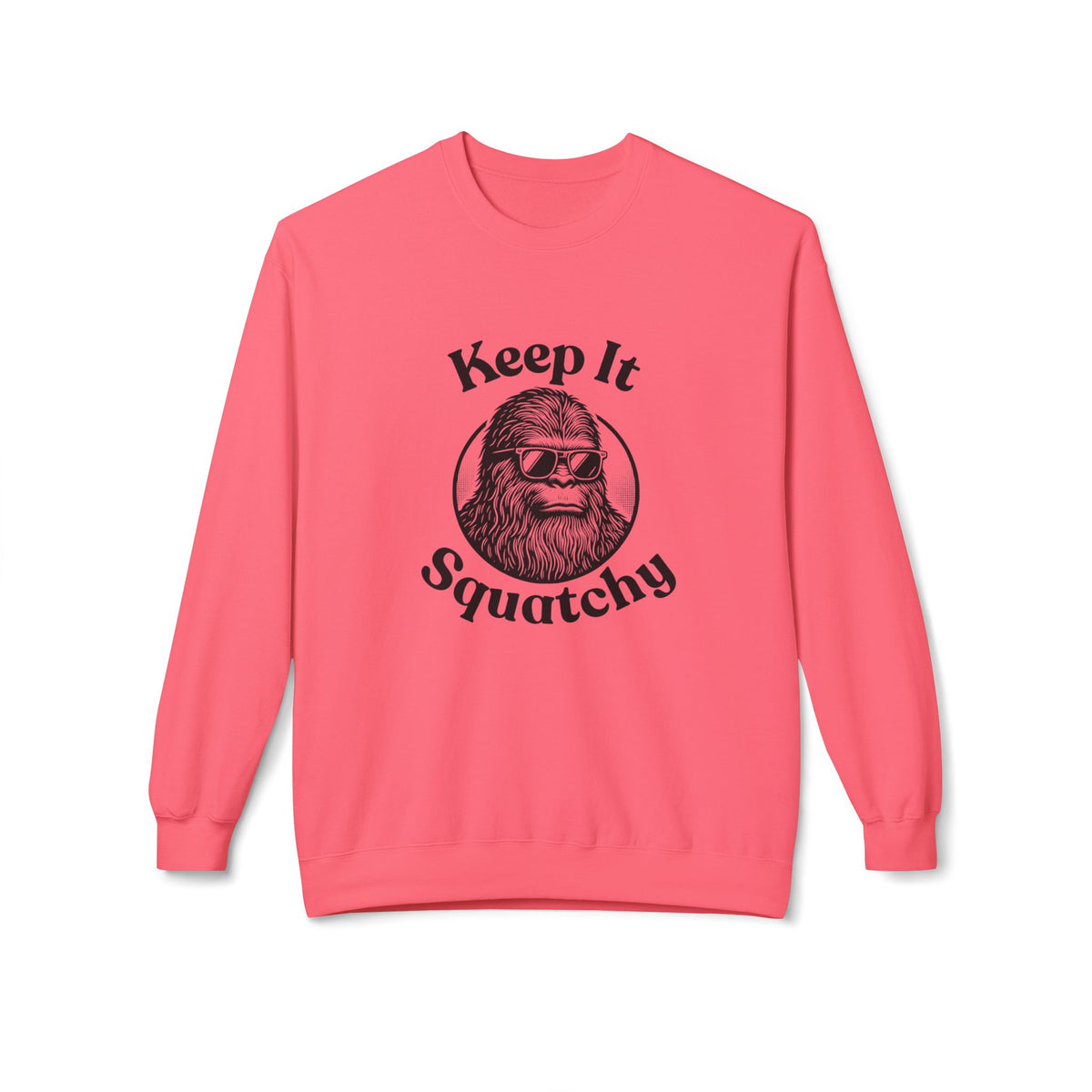 Keep It Squatchy Bigfoot Sweatshirt