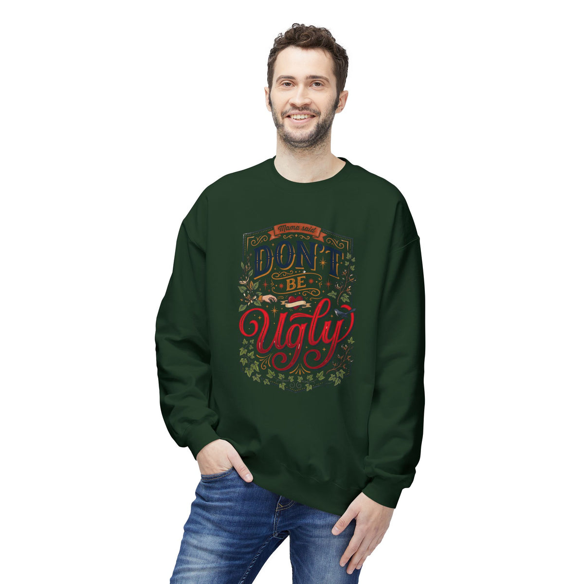Don’t Be Ugly Southern Saying Crewneck Sweatshirt