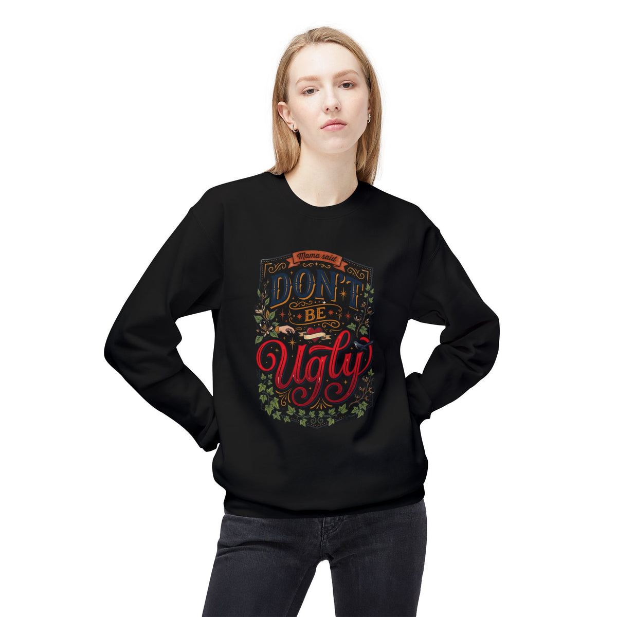 Don’t Be Ugly Southern Saying Crewneck Sweatshirt