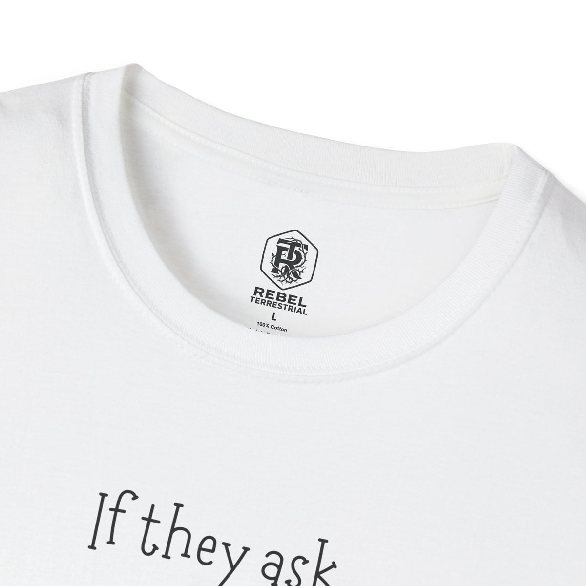 If They Ask, You Never Saw Me Bigfoot Softstyle T-Shirt