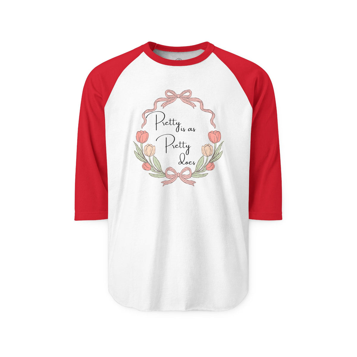 Pretty is as Pretty Does Raglan Shirt