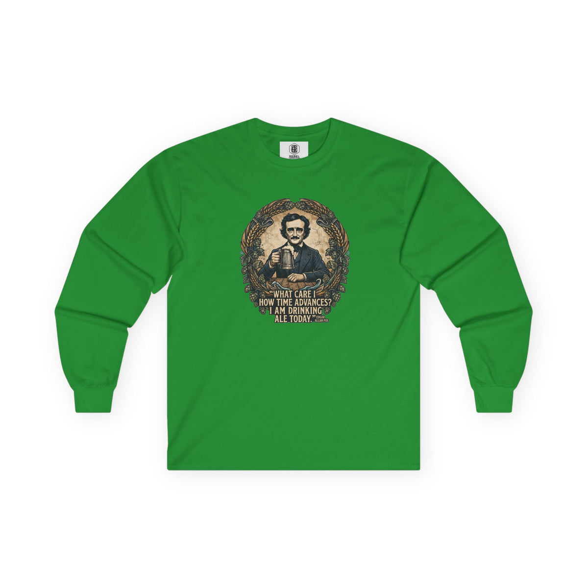 I Am Drinking Ale Today Edgar Allan Poe Long Sleeve Shirt