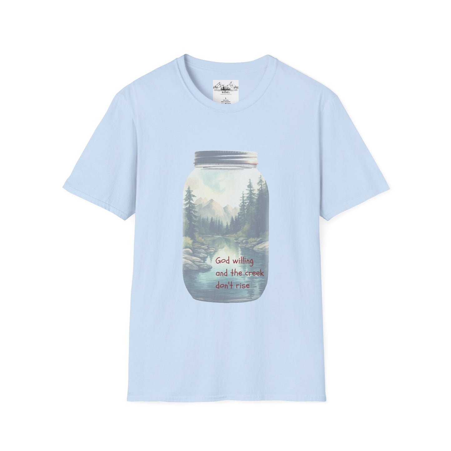 God Willing, and the Creek Don't Rise - Unisex Softstyle T-Shirt