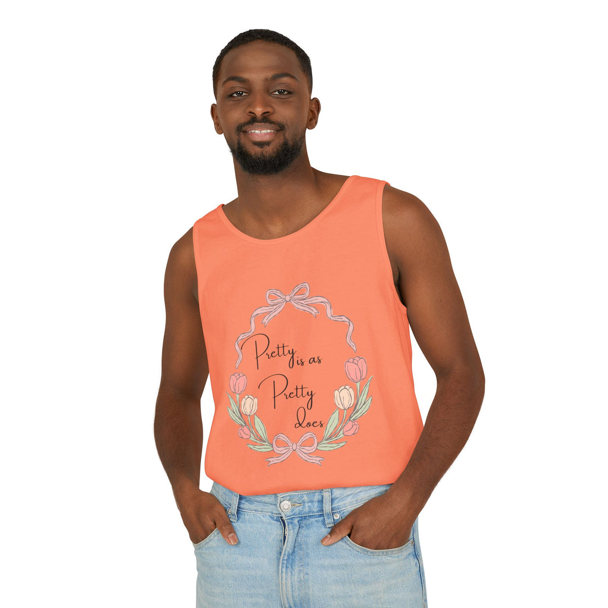 “Pretty is as Pretty does” Tank Top