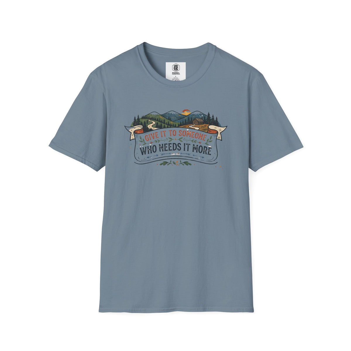 Give It to Someone Who Needs It More T-Shirt
