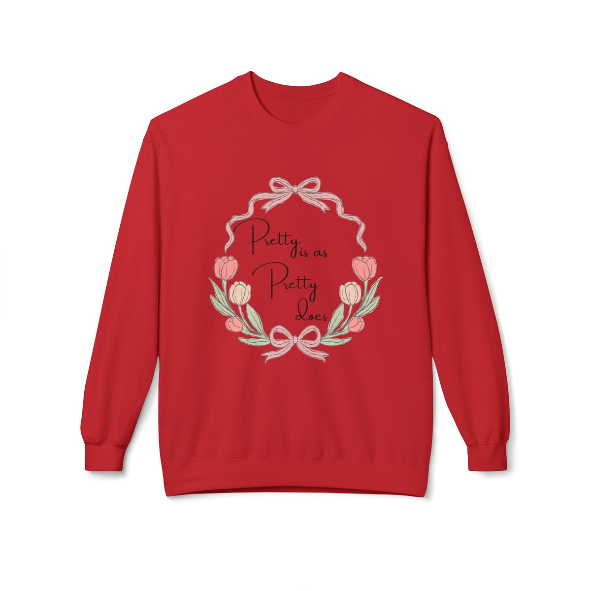 Pretty is as Pretty does Crewneck Sweatshirt