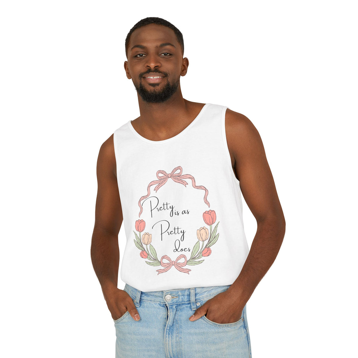 “Pretty is as Pretty does” Tank Top
