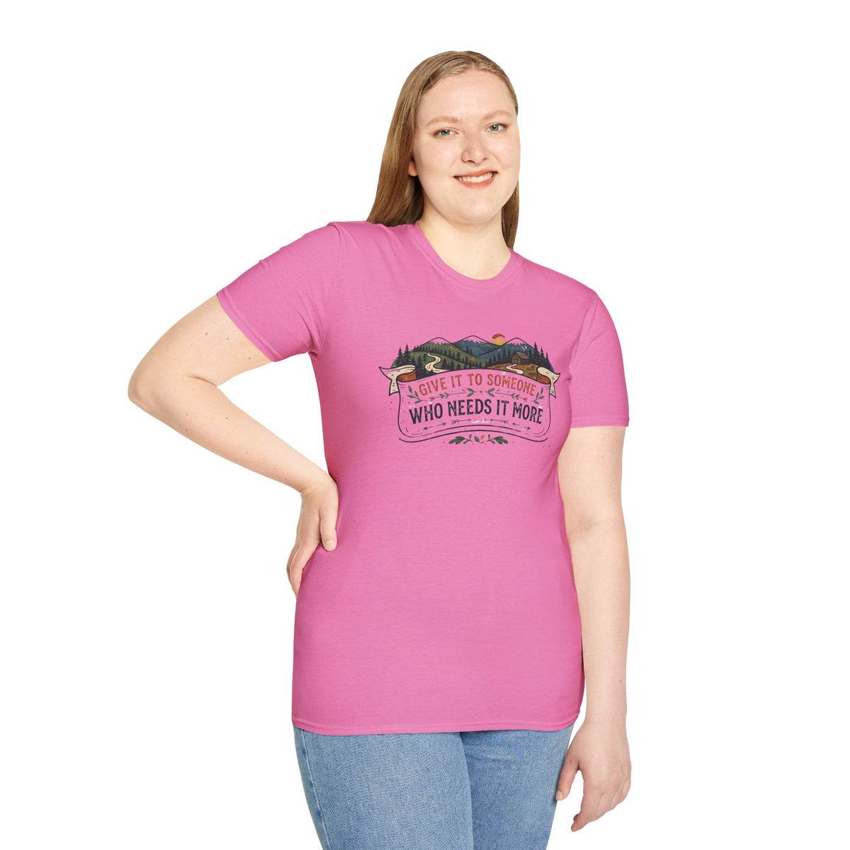 Give It to Someone Who Needs It More T-Shirt