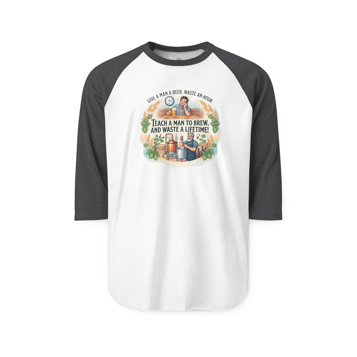 Teach a Man to Brew and Waste a Lifetime Raglan Shirt