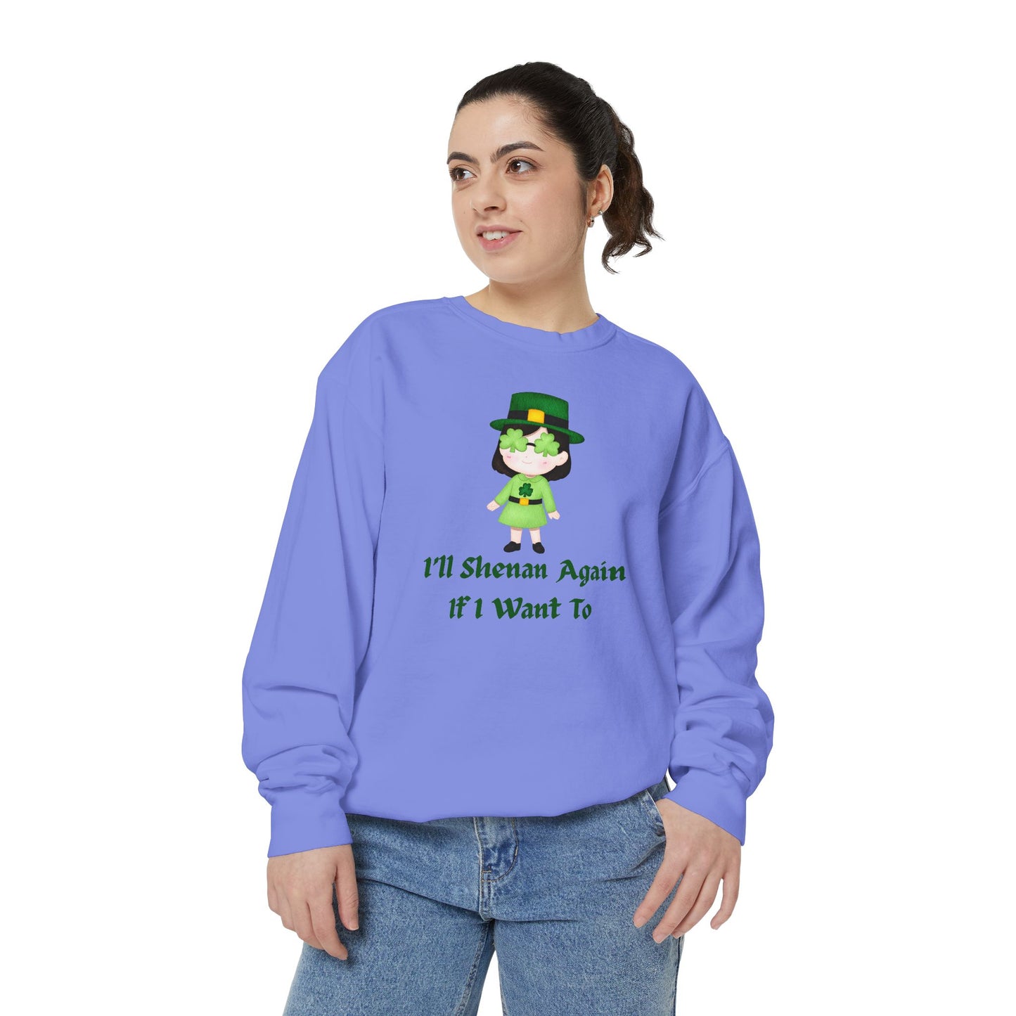 "I'll Shenan Again" Relaxed Fit Sweatshirt – Printed Irish Graphic