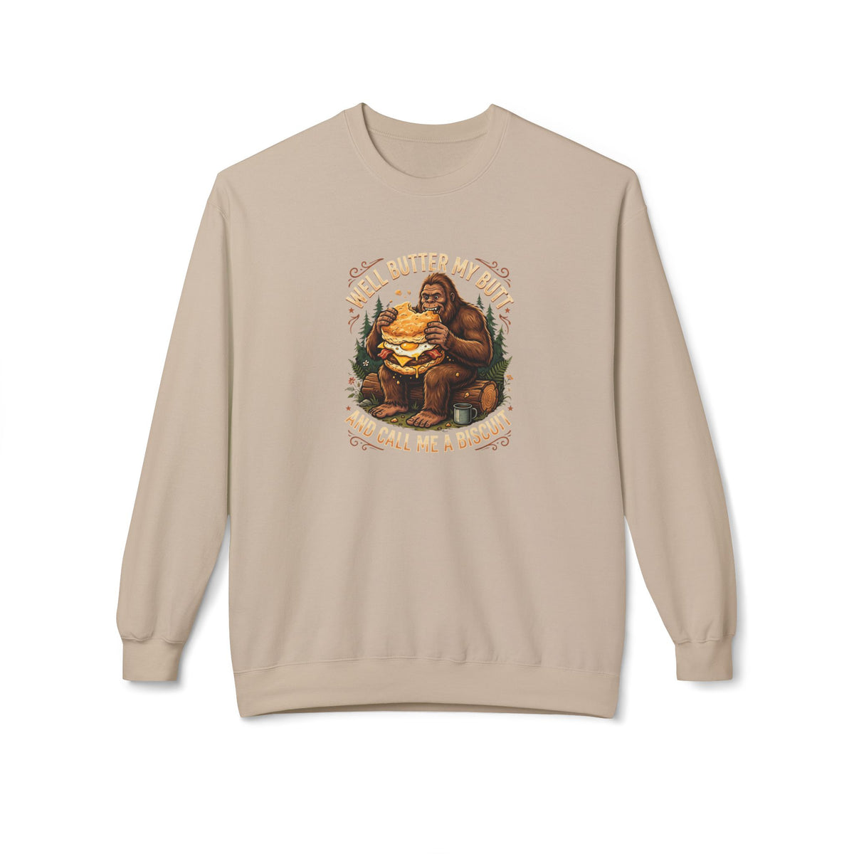 Well Butter My Butt and Call Me a Biscuit Bigfoot Crewneck Sweatshirt