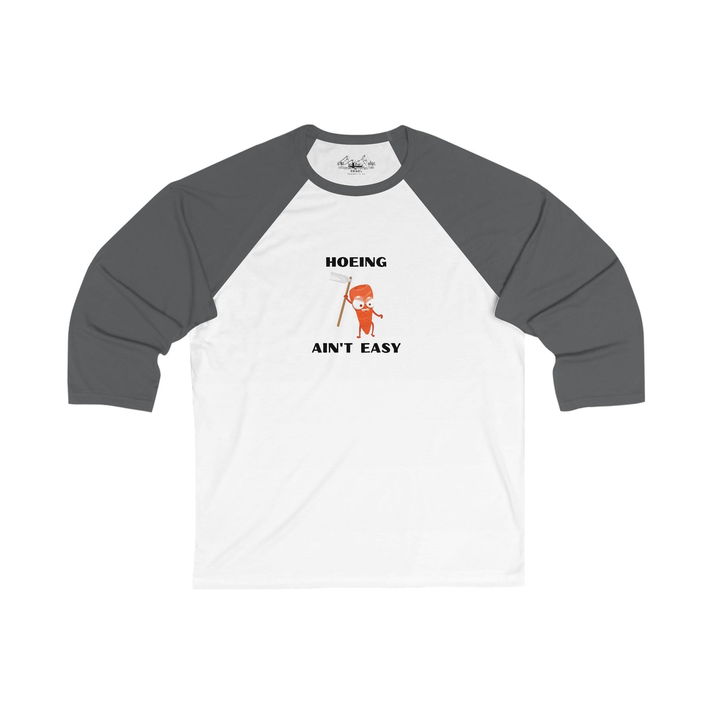 Hoeing Ain’t Easy – 3/4 Sleeve Baseball Tee