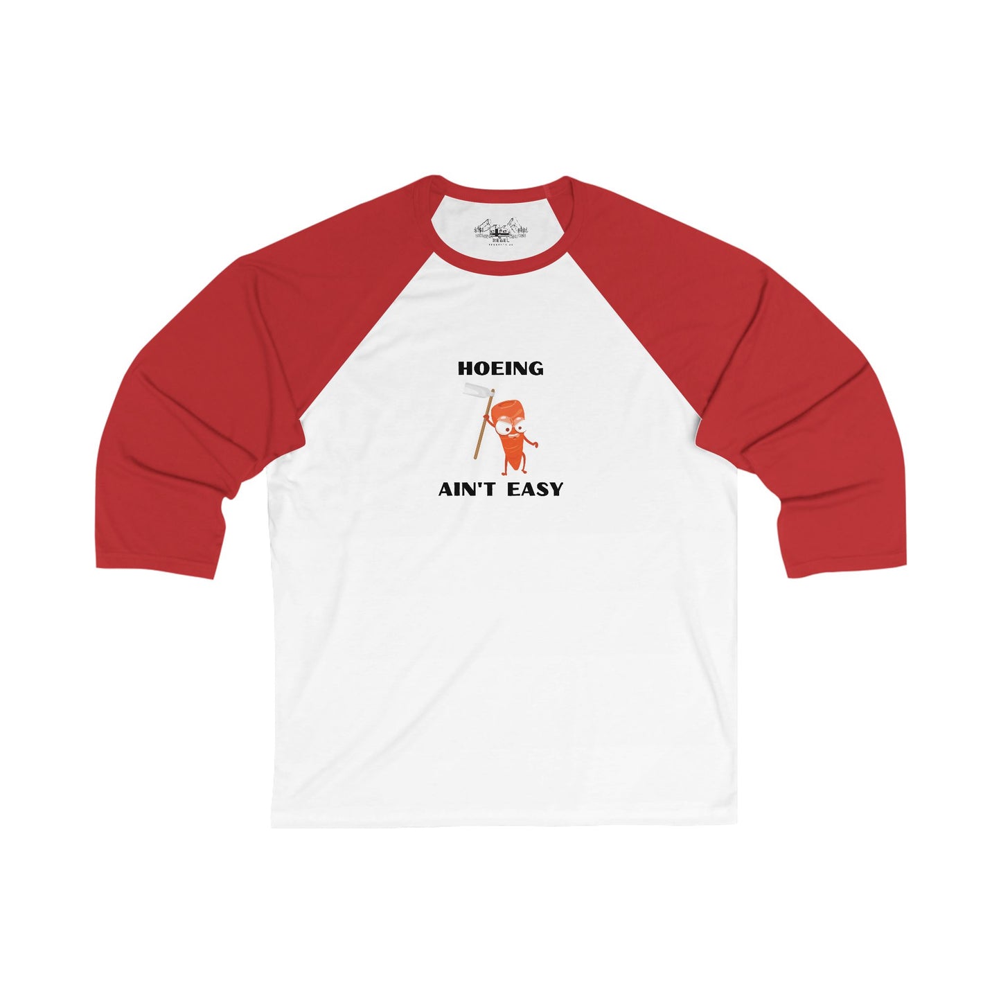 Hoeing Ain’t Easy – 3/4 Sleeve Baseball Tee