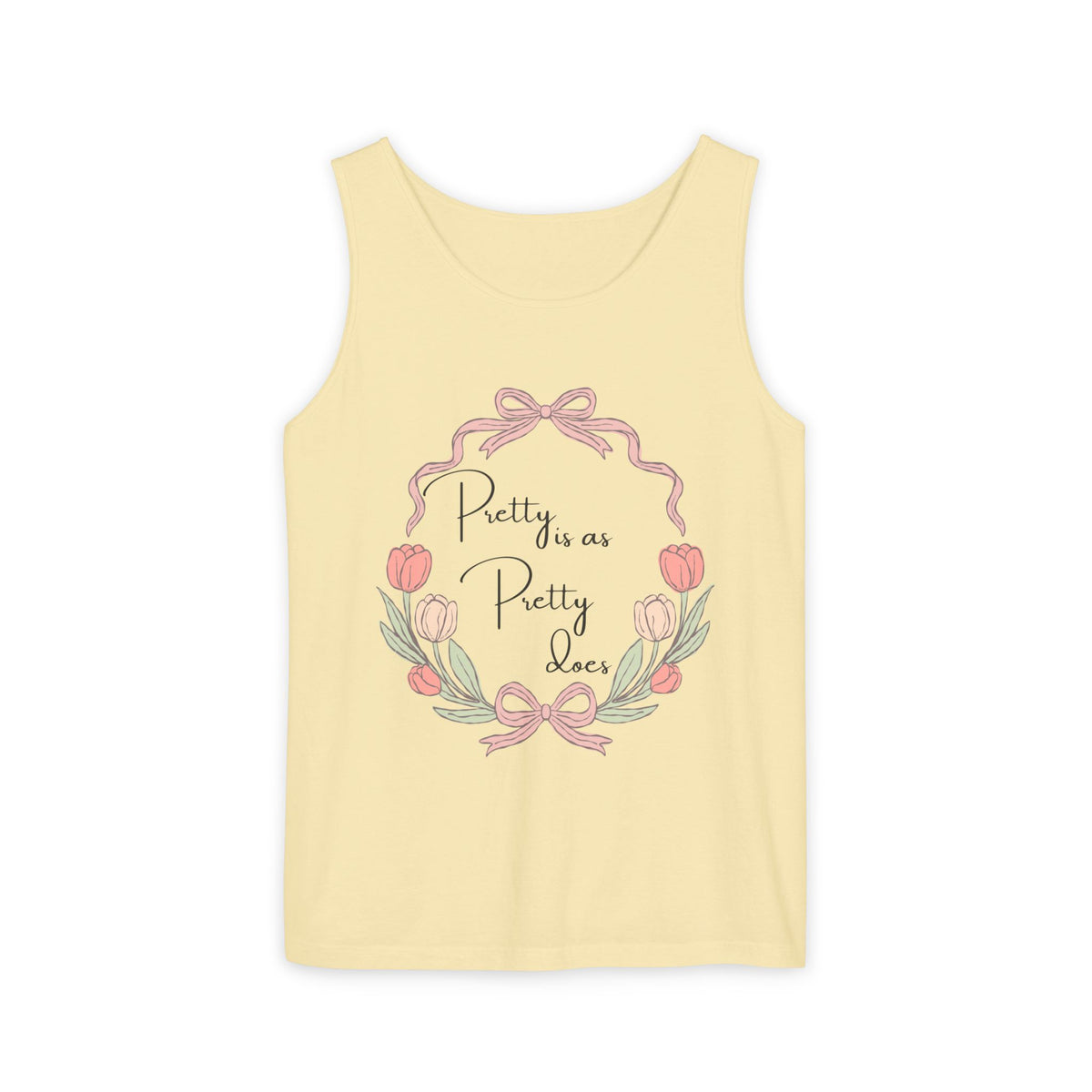 “Pretty is as Pretty does” Tank Top