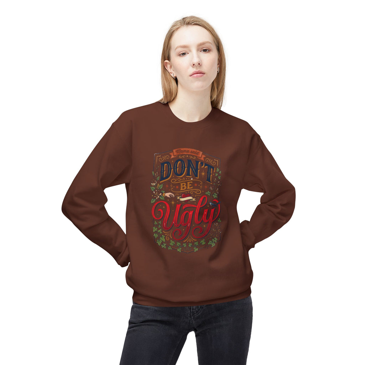 Don’t Be Ugly Southern Saying Crewneck Sweatshirt
