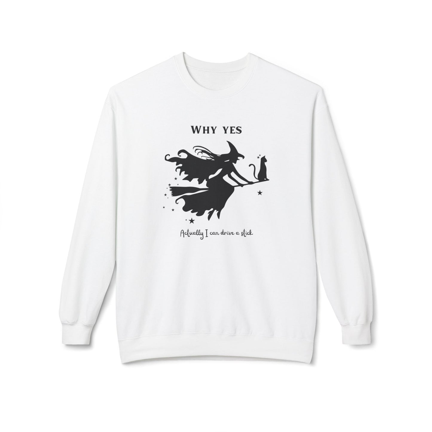 Why, Yes I Actually Can Drive a Stick Sweatshirt