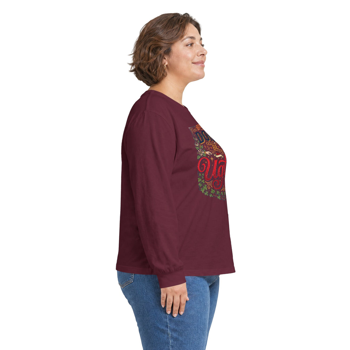 Don’t Be Ugly Southern Saying Long Sleeve Tee