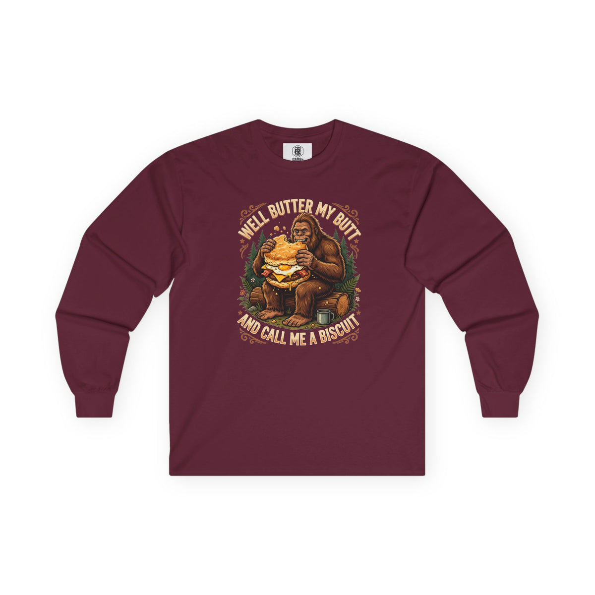Well Butter My Butt and Call Me a Biscuit Bigfoot Long Sleeve Tee