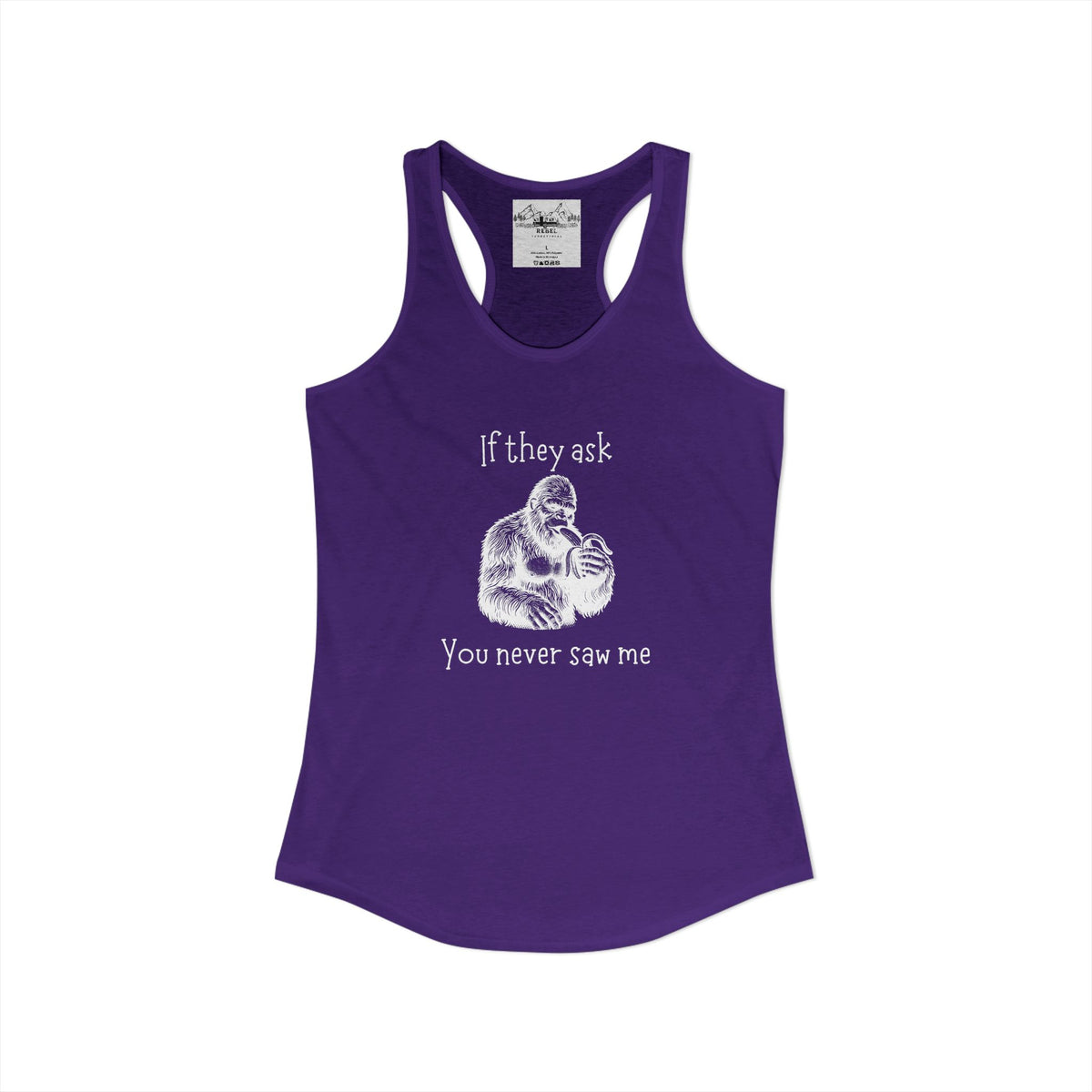 If They Ask, You Never Saw Me Bigfoot Women’s Racerback Tank