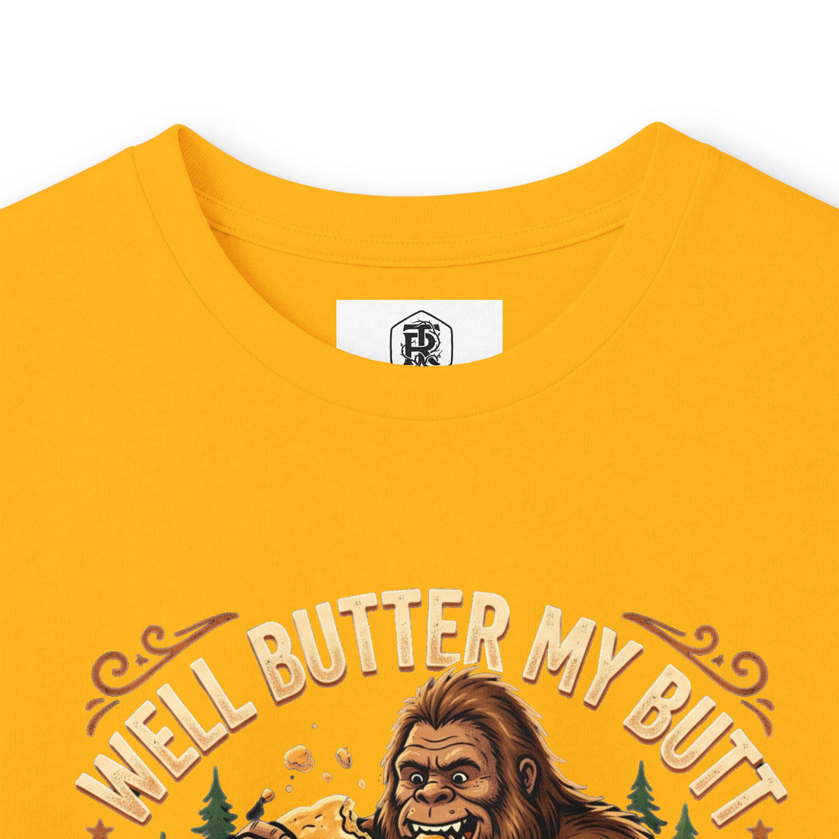 Well Butter My Butt and Call Me a Biscuit Bigfoot Long Sleeve Tee
