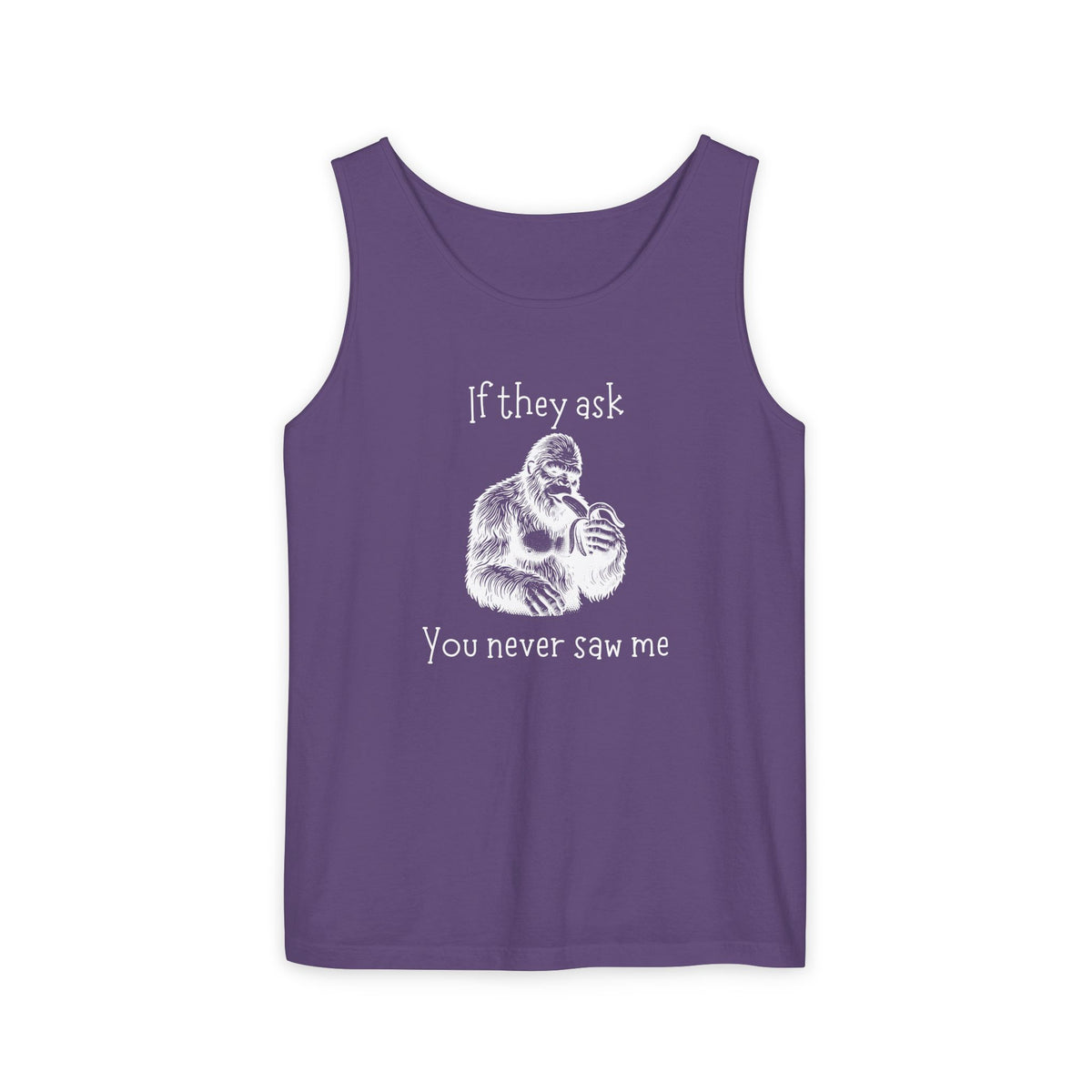 If They Ask, You Never Saw Me Bigfoot Unisex Tank Top